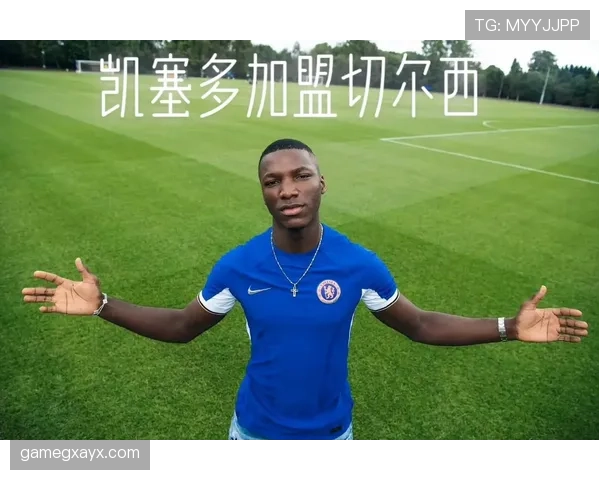 凯塞多闪耀切尔西,强势崛起成中场核心 凯塞多闪耀切尔西,强势崛起成中场核心